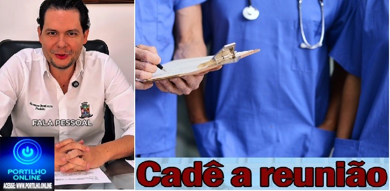 👉📢🧐❓🤔🔬🌡💉🗣👀Portilho, Já se foram 100 dias de governo e o prefeito até hj não se reuniu com os profissionais da saúde