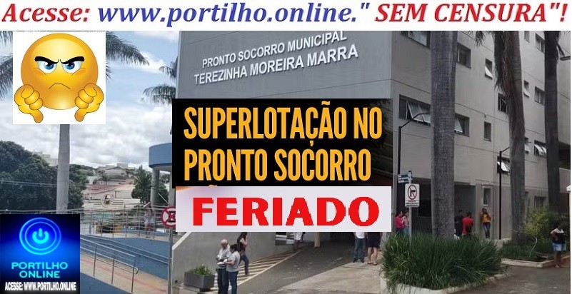 🫵🏻 PRONTO SOCORRO….⚖👿🚨🩺🩻🩸💊🧬💉🚑🩼😥Feriado prolongado traz transtornos e muita insatisfação no Pronto-Socorro