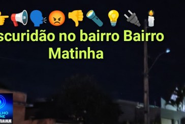 👉📢🗣😡👎🔦💡🔌🕯Escuridão no bairro Bairro Matinha