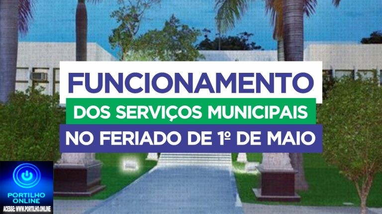 📢🚧✍🤔❓👉🗣🛠⚒Funcionamento dos serviços municipais no feriado de 1º de Maio