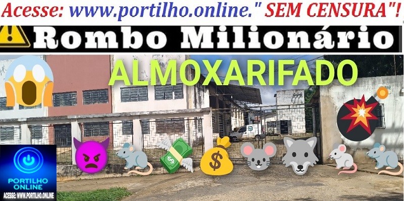 👉😱📢🔍🕵🔎👀⚖🐭🐀🐁ALMOXARIFADO: Rombo milionário deixado por quadrilha organizada ultrapassa R$ 7 milhões