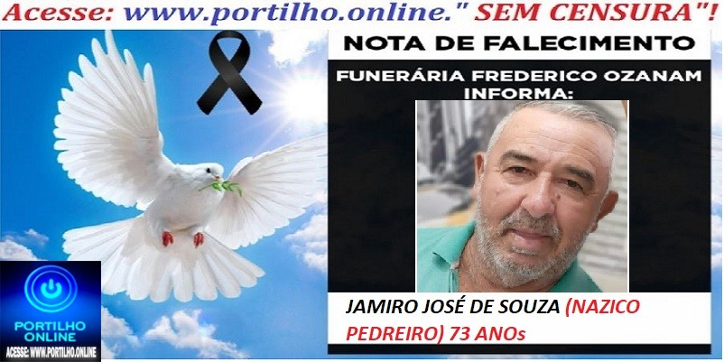 ⚰ Atualizado…🕯😔😪👉😱😭 😪⚰🕯😪 NOTA DE FALECIMENTO… Sr: JAMIRO JOSÉ DE SOUZA (NAZICO PEDREIRO) 73 ANO