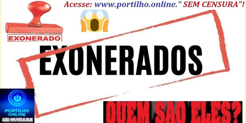 👉📢💣👀👽🔎🕵🔍🗣🙄😱😮EXONERADOS!  Quatro 🍀 já foram exonerados os primeiros  da atual administração