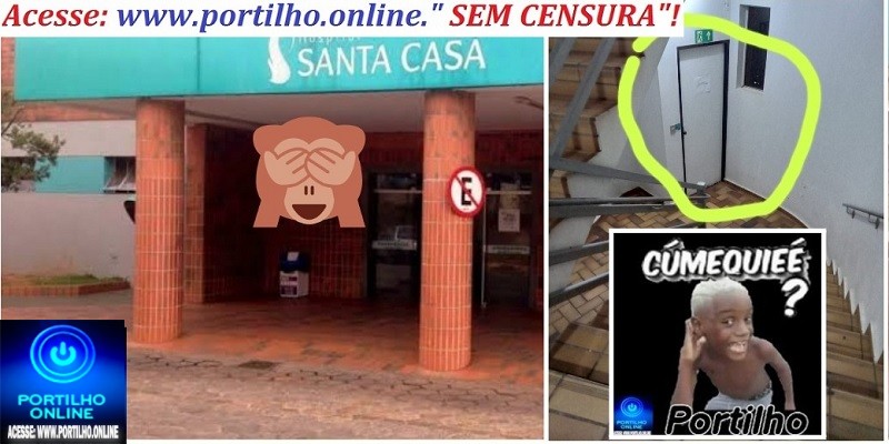 🫵🏻🫵🏻l ⚖👿🚨🩺🩻🩸💊🧬💉🚑🩼😥Portilho…Santa Casa: “Portillho nós pacientes, estamos impedidos de usar a 🪜 🪜🪜 escadaria.