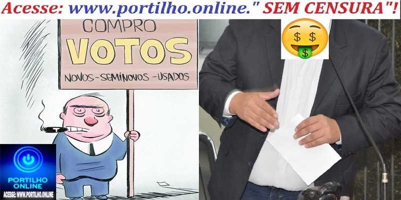 👉📢🗣❓Quem é ele?👿🐭☠💸💸💸👿👺👹Portilho: até voto fiado ele comprou – e não pagou! Kkkkk