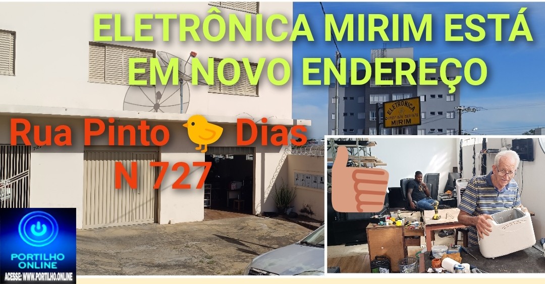 🫵🚧📢🚏📺📻🎧🎥 ATENÇÃO! A Eletrônica Mirim está atendendo em novo endereço, na Rua Pinto 🐤 Dias, N- 727