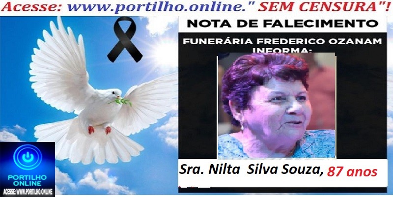 👉😱😭😪⚰🕯😪 NOTA DE FALECIMENTO. FUNERÁRIA FREDERICO OZANAM INFORMA… Faleceu hoje em Araguari, a Sra:  Dona Nilta Silva Souza, 87 anos.