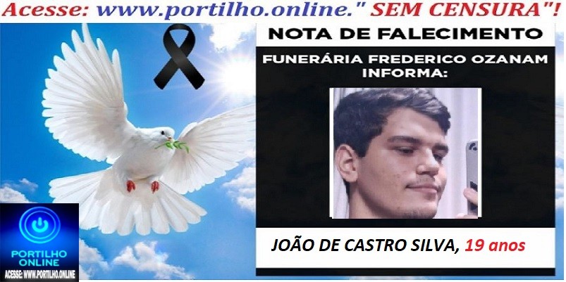 👉😱😭😪⚰🕯😪 NOTA DE FALECIMENTO. FUNERÁRIA FREDERICO OZANAM INFORMA… Faleceu em Goiânia/GO. jovem   JOÃO DE CASTRO SILVA  19 ANOS