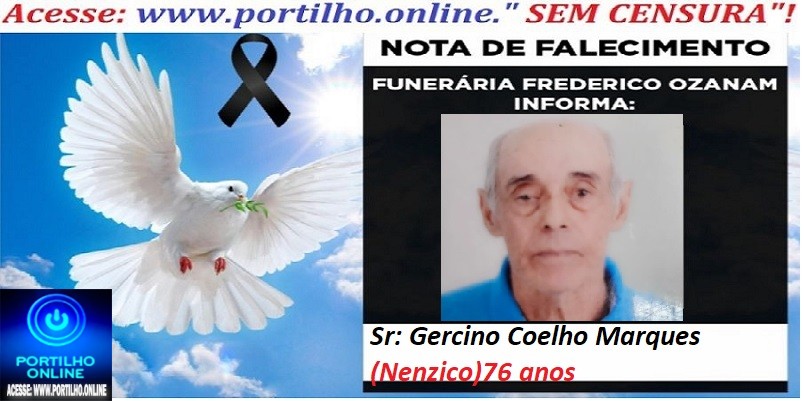 👉😱😭😪⚰🕯😪 NOTA DE FALECIMENTO. FUNERÁRIA FREDERICO OZANAM INFORMA… Faleceu em Patrocinio, o Sr: Gercino Coelho Marques (Nenzico)76 anos