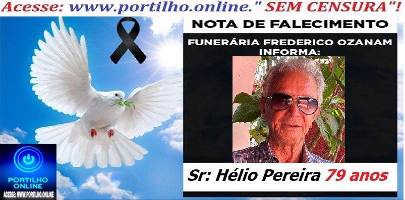 👉😱😭😪⚰🕯😪 NOTA DE FALECIMENTO. FUNERÁRIA FREDERICO OZANAM INFORMA… Faleceu em Patrocinio, o Sr: Hélio Pereira 79 anos