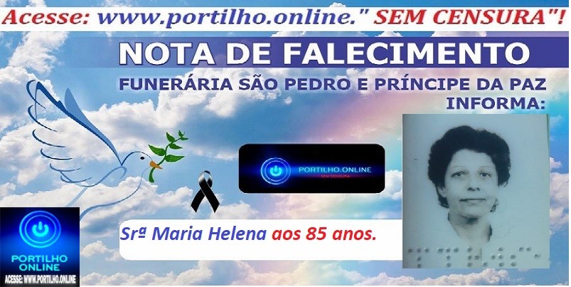 👉LUTO…⚰😔🕯😪😭FUNERÁRIA SAO PEDRO E PRÍNCIPE DA 🕊PAZ🕊🕊 INFORMA…Faleceu em Patrocínio-MG a Srª Maria Helena aos 85 anos.Nota de Falecimento e Convite.