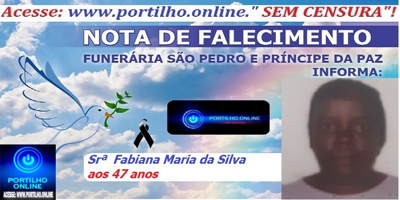 👉LUTO…⚰😔🕯😪😭FUNERÁRIA SAO PEDRO E PRÍNCIPE DA 🕊PAZ🕊🕊 INFORMA… Faleceu em Patrocínio-MG a Srª Fabiana Maria da Silva aos 47 anos.