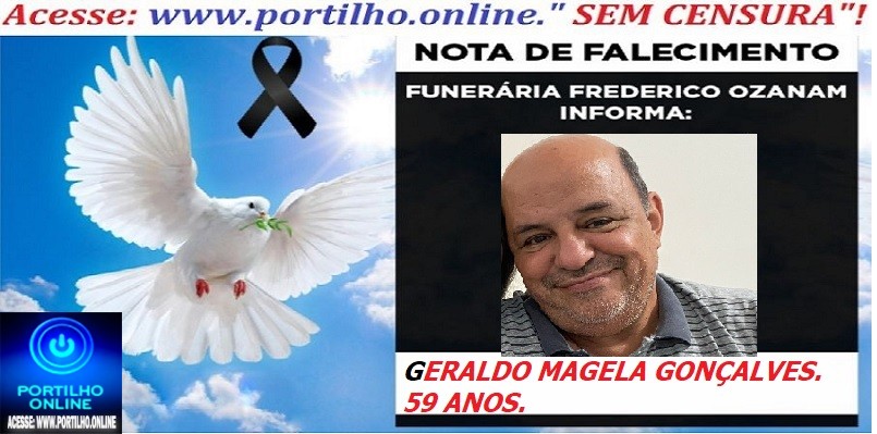 👉😱😭😪⚰🕯😪 NOTA DE FALECIMENTO. FUNERÁRIA FREDERICO OZANAM INFORMA… Faleceu em Araxá, o Sr: GERALDO MAGELA GONÇALVES  59 ANOS