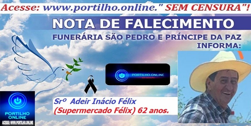 👉LUTO…⚰😔🕯😪😭FUNERÁRIA SAO PEDRO E PRÍNCIPE DA 🕊PAZ🕊🕊 INFORMAM…Faleceu em Patrocínio-MG o Srº Adeir Inácio Félix (Dera do Supermercado Félix) com 62 anos.