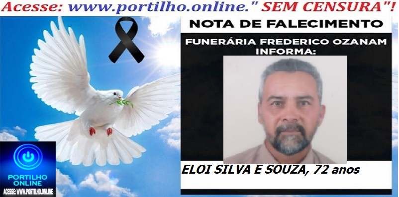 👉😱😭😪⚰🕯😪 NOTA DE FALECIMENTO. FUNERÁRIA FREDERICO OZANAM INFORMA… Faleceu em Patrocinio, o Sr: ELOI SILVA E SOUZA 72 ANOS