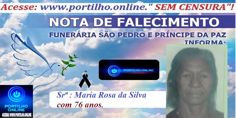 👉LUTO…⚰😔🕯😪😭FUNERÁRIA SAO PEDRO E PRÍNCIPE DA 🕊PAZ🕊🕊 INFORMAM…Faleceu hoje em Guimarania-MG a Srª : Maria Rosa da Silva com 76 anos.