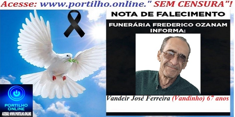 👉😱😭😪⚰🕯😪 NOTA DE FALECIMENTO. FUNERÁRIA FREDERICO OZANAM INFORMA… Faleceu hoje o Sr° Vandeir José Ferreira (Vandinho) 67 anos