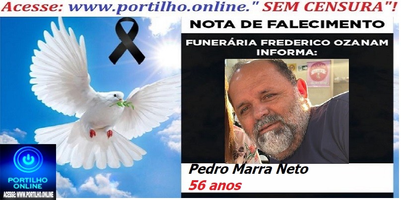 👉😱😭😪⚰🕯😪 NOTA DE FALECIMENTO. FUNERÁRIA FREDERICO OZANAM INFORMA… Faleceu hoje em Catalão/GO , o Sr. Pedro Marra Neto  56 anos