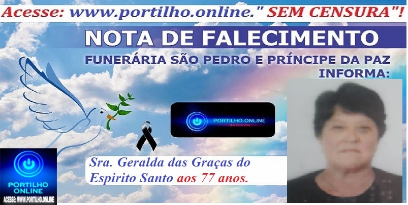 👉LUTO…⚰😔🕯😪😭FUNERÁRIA SAO PEDRO E PRÍNCIPE DA 🕊PAZ🕊🕊 INFORMAM…  Faleceu em Patrocínio-MG a Sra. Geralda das Graças do Espirito Santo aos 77 anos.