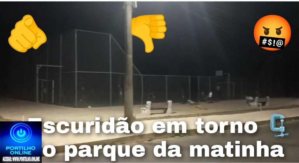 😡🤬🤬🙈💡🔦👎🫵🏮🔋🔌Oi Portilho, gostaria de denunciar a falta de iluminação no parque da Matinha