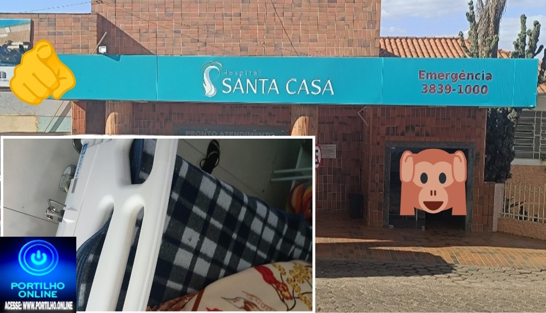 🫵🏻 SANTA CASA.⚖👿🚨🩺🩻🩸💊🧬💉🚑🩼😥Portilho…Santa Casa: “Portillho nós pacientes…”essa Santa casa já foi melhor.
