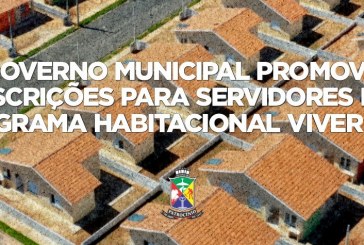 👉🙌👏👍👏🏡🏠🏚️🏘️ Notícias 📰🗞️ da prefeitura. Governo Municipal promove inscrições para servidores no Programa Habitacional Viver Bem