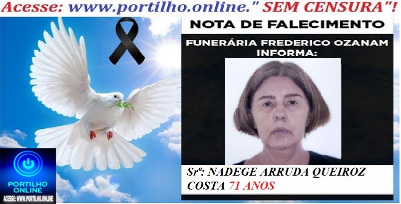 👉😱😭😪⚰🕯😪 NOTA DE FALECIMENTO. FUNERÁRIA FREDERICO OZANAM INFORMA… Faleceu ontem em Patrocinio, a Srª: NADEGE ARRUDA QUEIROZ COSTA 71 ANOS
