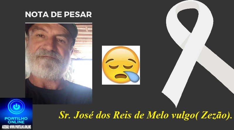 ⚰ 🕯😔😪👉 NOTA DE PESAR. 😱😭 😪⚰ Faleceu, o  Sr. José dos Reis de Melo vulgo( Zezão).