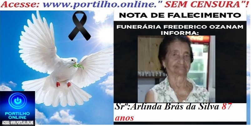 👉😱😭😪⚰🕯😪 NOTA DE FALECIMENTO. FUNERÁRIA FREDERICO OZANAM INFORMA… Faleceu hoje em Patrocinio, a Srª:Arlinda Brás da Silva 87 anos