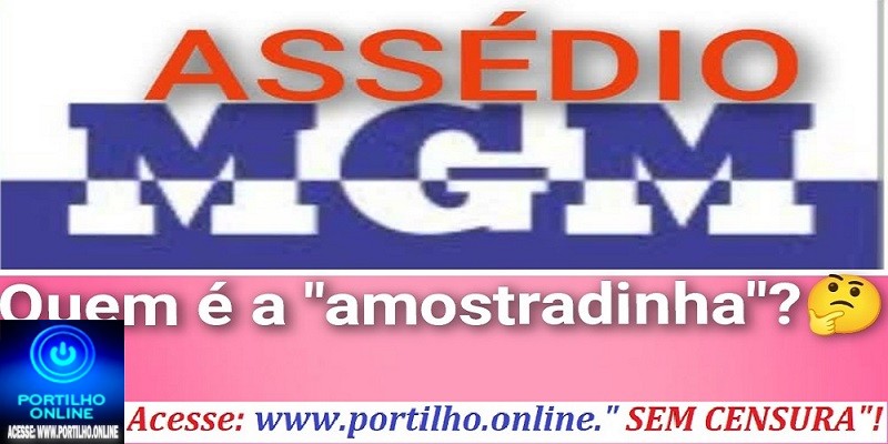 👉🫵📢🤔👀😍🥱🤫🤔💞❤‍🔥🗣👀MGM. Portilho, vai vendo…Quem é a ” mulher de todos” na empresa?