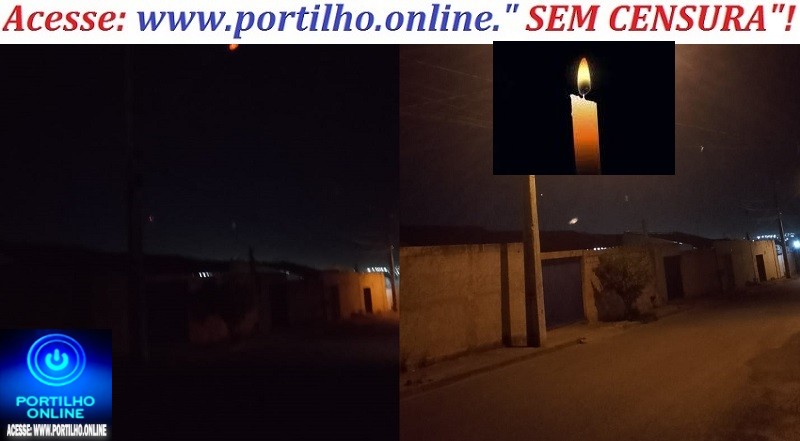 👉📢🗣😡👎🔦💡🔌🕯Escuridão no bairro Enéas, Rua NEiuber Vemoso e adjacencias.