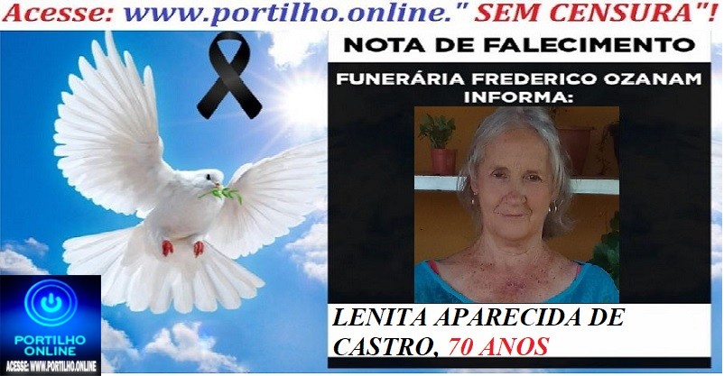 👉😱😭😪⚰🕯😪 NOTA DE FALECIMENTO. FUNERÁRIA FREDERICO OZANAM INFORMA… Faleceu hoje em Patrocinio, a Srª:  LENITA APARECIDA DE CASTRO  70 ANOS