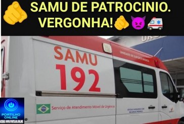 📢Denúncias SAMU de Patrocinio👉😱💣⁉ 🚨🩺🩻🩸💊🧬💉🚑🩼😥Portilho, “Peço encarecidamente que essa denúncia