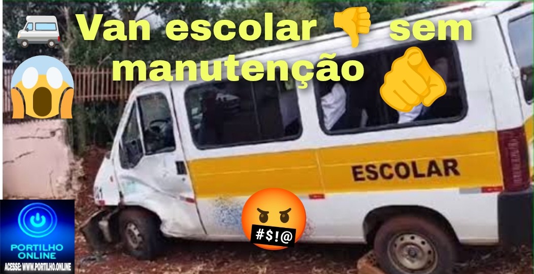 🔍❓🧐👎🚐😱🫵😡😡Vans escolar sem manutenção. “Bom dia Portilho, faz uma matéria falando também sobre as vans que levam os servidores”