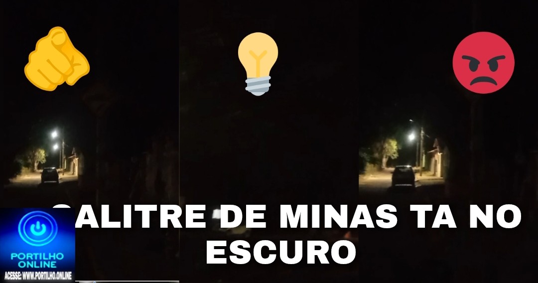 👉🫵 Salitre de Minas no escuro 📢😡😠🔌🔦💡🕯👊👎👎Boa noite meu amigo Portilho