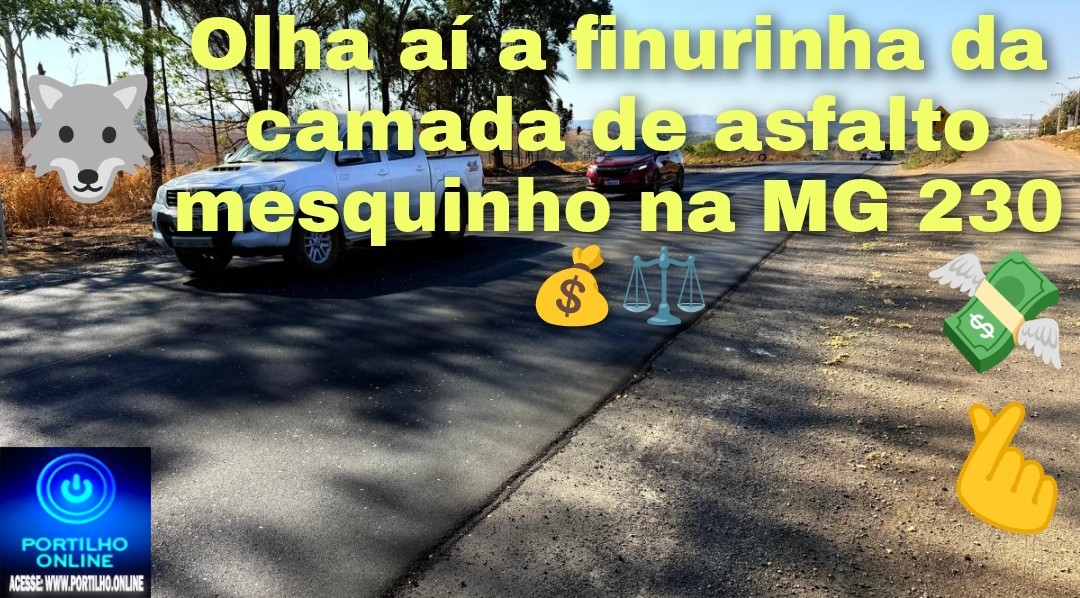 👉🏼👀🫵🏻😡🤔🚧🚦🔍🔎🕳️🕳️🪦🕳️🪦💰💴💳 MG-230: asfalto paliativo, “macaxeira-mandioca