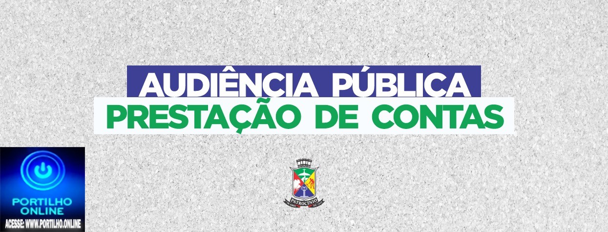 👉🤝👏👍🫴 Notícias 📰🗞️ da prefeitura municipal de Patrocinio.Governo Municipal realiza Audiência Pública de Prestação de Contas