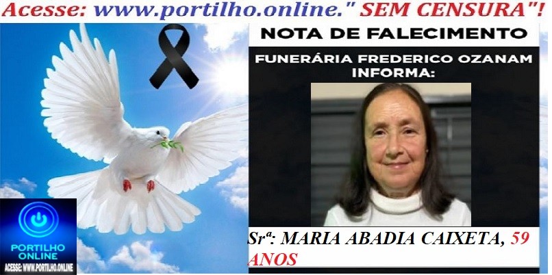 👉😱😭😪⚰🕯😪 NOTA DE FALECIMENTO. FUNERÁRIA FREDERICO OZANAM INFORMA… Faleceu hoje em Patrocinio, a Srª: MARIA ABADIA CAIXETA, 59 ANOS