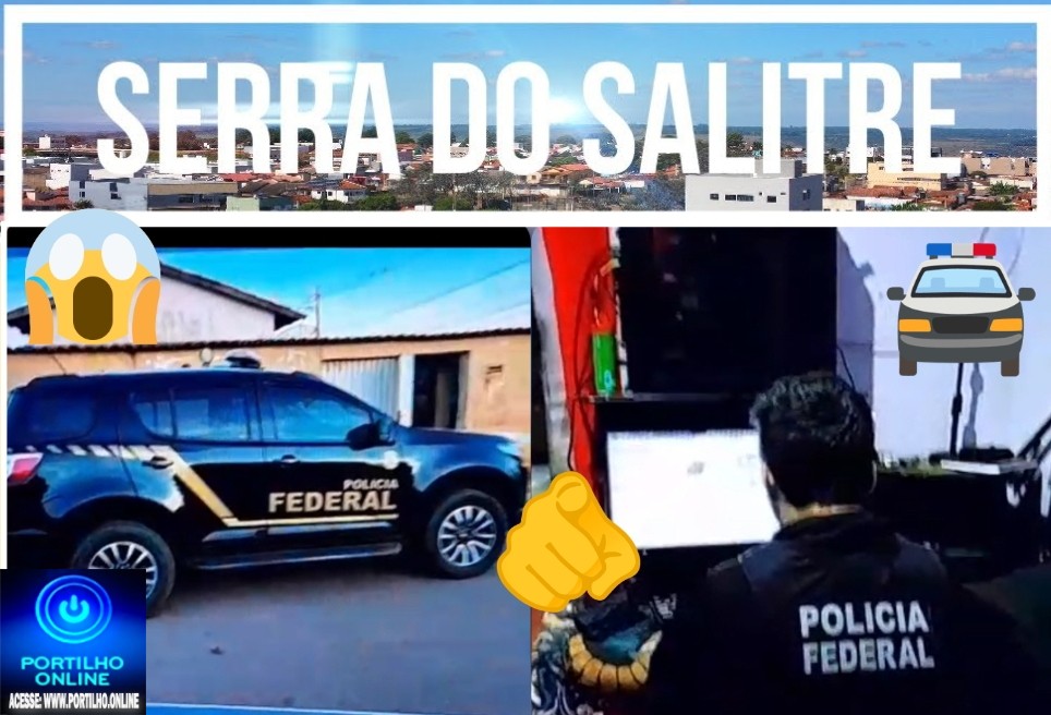 👉😱🚔👀 Serra do Salitre. Polícia 🚔🫵 Federal chegou lá!😱👀🚔🫵