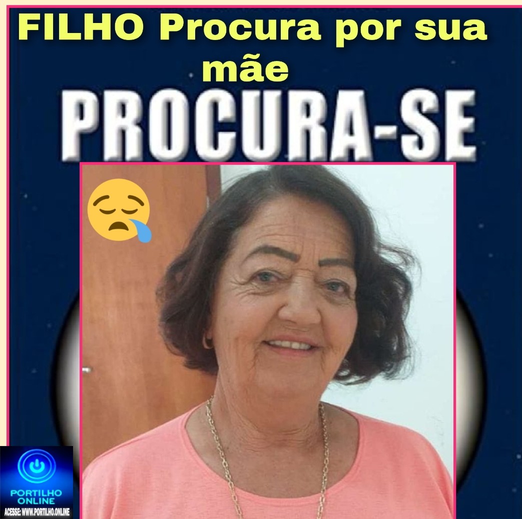 👉📢🙌🫵🚨👀🔍Filho procura mãe…” Arruma a foto dela aí pra mim Portilho quem sabe alguém agora eu acho a minha mãe com fé em Deus”