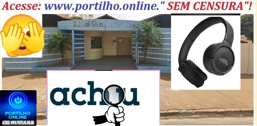 👉🤔🚨👏🚔👍🎓🗣️Escola Irmã Gislene. O ” fone de ouvido apareceu”! Oi portilho boa noite.