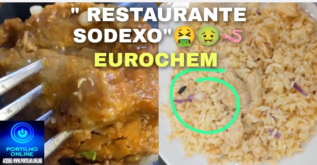 👉🤮😥🤢Eurochem. Varejeiras nas marmitas. Serra do Salitre. 🤧👹👿🪱🍽️🍴