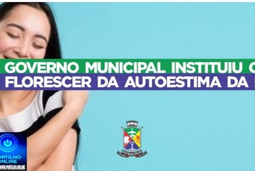👉👏👍🤙 Notícias 📰🗞️ da prefeitura. Governo Municipal institui o “Dia do Florescer da Autoestima da Mulher”