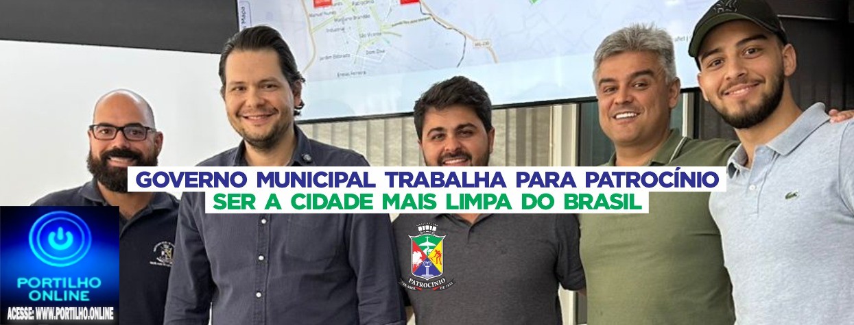 👉🚧🙌👏🤝 Notícias 📰🗞️ da prefeitura municipal.Governo Municipal inicia grande movimento para tornar Patrocínio a cidade mais limpa do Brasil