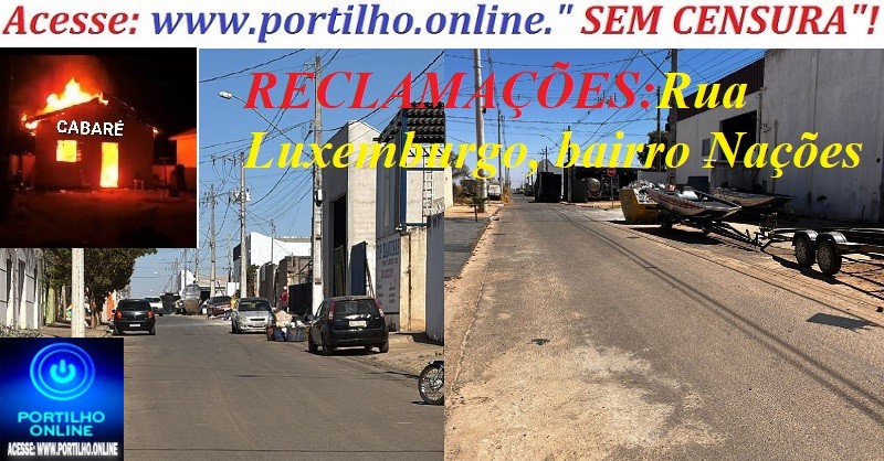 👉🧐😠🤬📢🤔👎👊Portilho, você é a nossa esperança. Reclamação dos moradores da Rua Luxemburgo, bairro Nações