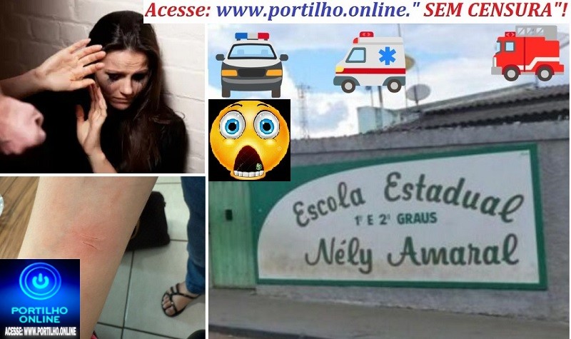 🚧🚔 Escola estadual Nelly Amaral 👊🚨🫵😱😡👎🫣🤫🫡”Portilho: Minha filha foi agredida dentro da sala de aula com uma lâmina na escola Estadual Nely Amaral