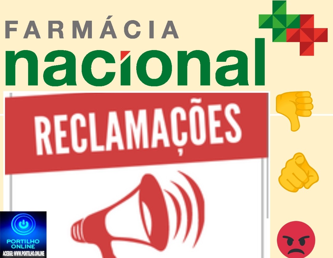 👉📢🫵 Reclamações sobre a farmácia Nacional 👊👎😡😱💊🩺🌡️”Portilho Boa noite, estamos muito chateados com a farmácia nacional”.