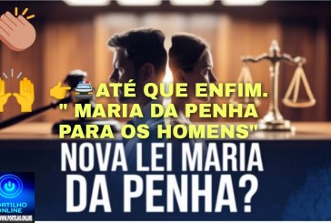 👉🙌👍👏👊🫵😡⚖️🙏Nova lei “Maria da Penha” que protege homens: Projeto prevê medidas protetivas para o público masculino
