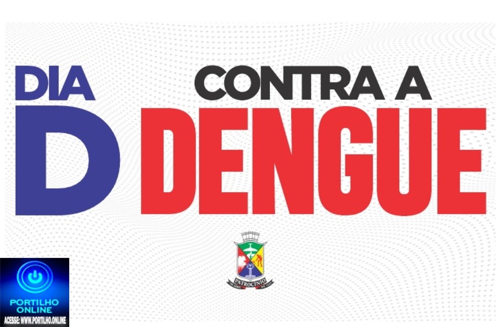 👉👏💉💉💉 Notícias 🗞️ da prefeitura… Mutirão do DIA D contra a Dengue será realizado neste sábado (29) nos bairros de Patrocínio