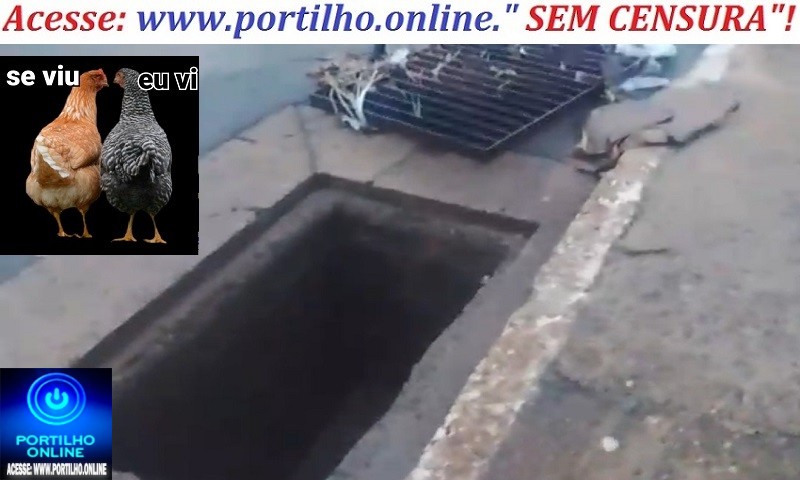 👉🕳⛳🚨👎😳😦🤮🤢🚨🚧🚒🚑Chuva forte arranca grelha de bueiro na Rua Miguel Marques e moradores pedem providências urgentes